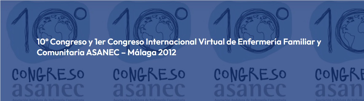  10º Congreso y 1er Congreso Internacional Virtual de Enfermería Familiar y Comunitaria ASANEC – Málaga 2012