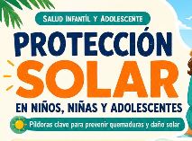 Protección solar en niños, niñas y adolescentes. Píldoras clave para prevenir quemaduras y daño solar.
